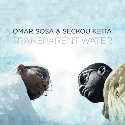 Omar Sosa & Seckou Keita - Transparent Water (2017)