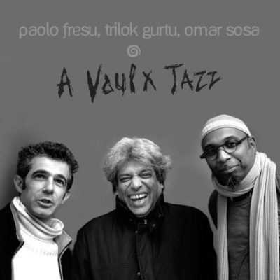 Paolo Fresu, Trilok Gurtu, Omar Sosa - Live at Vaulx Jazz festival (2016)