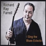 Richard Ray Farrell - I Sing The Blues Eclectic (2011)