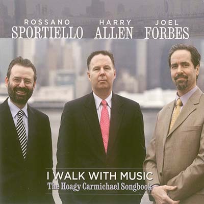 Rossano Sportiello, Harry Allen, Joel Forbes - I Walk With Music: The Hoagy Carmichael Songbook (2013)