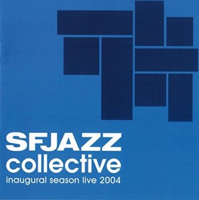 SFJazz Collective - Inaugural Season Live 2004