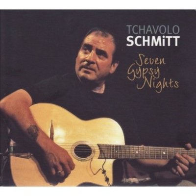 Tchavolo Schmitt - Seven Gypsy Nights (2007)