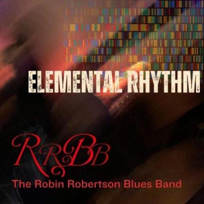 The Robin Robertson Blues Band - Elemental Rhythm (2023