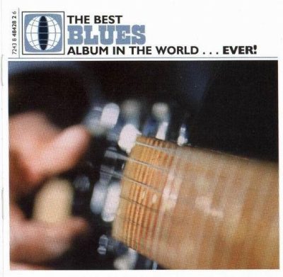 VA - The Best BLUES Album In The World...Ever! (2000)