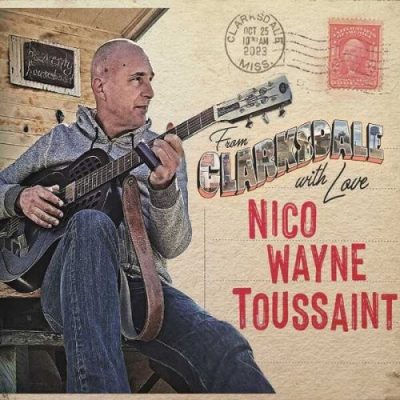 Nico Wayne Toussaint - From Clarksdale With Love (2024)