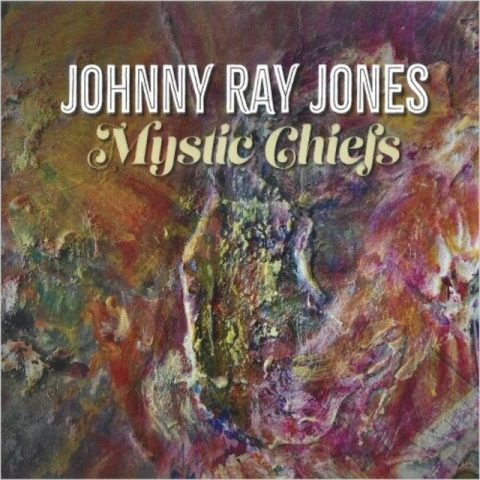 Johnny Ray Jones - Mystic Chiefs (2024)