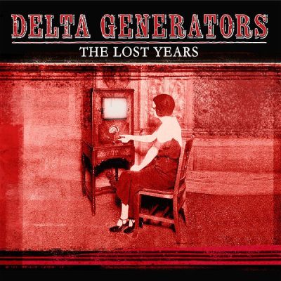 Delta Generators - The Lost Years (2024)