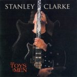 Stanley Clarke - The Toys of Men (2007)