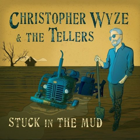 Christopher Wyze & The Tellers - Stuck in the Mud (2024)