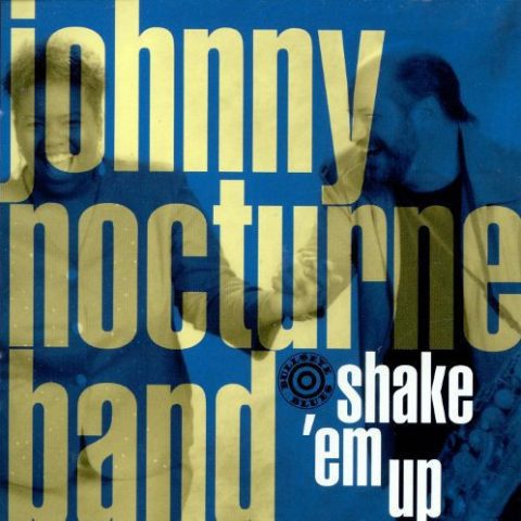 Johnny Nocturne Band - Shake 'Em Up (1994)