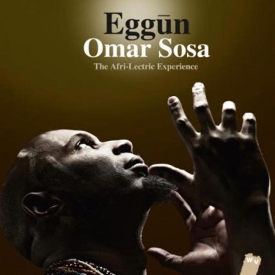 Omar Sosa - Eggun: The Afri-Lectric experience (2013)