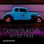 Spyderhuff - Gonna Build Me a Hot Rod [EP] (2024)
