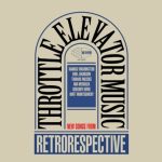 Throttle Elevator Music - Retrorespective (2017)