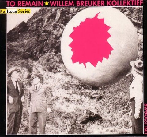 Willem Breuker Kollektief - To Remain (1989/2001)
