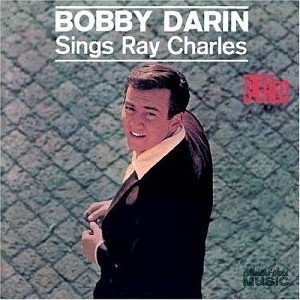 Bobby Darin - Sings Ray Charles (1962)
