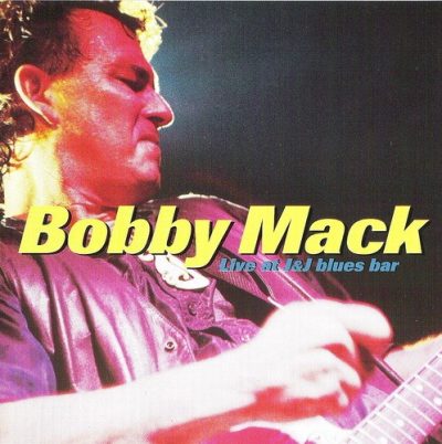 Bobby Mack - Live at J&J blues bar (1997)