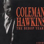 Coleman Hawkins - The Bebop Years 1939-1949 (2001)