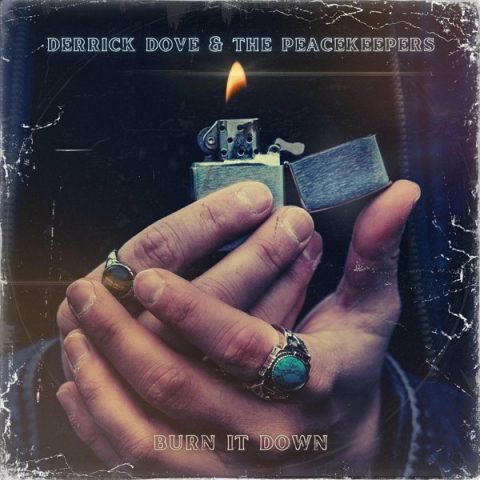 Derrick Dove & The Peacekeepers - Burn It Down (2025)