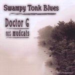 Doctor G And The Mudcats - Swampy Tonk Blues (2015)