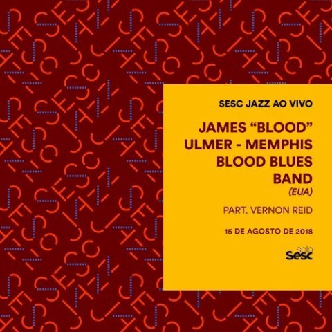 James Blood Ulmer - Sesc Jazz: James Blood Ulmer & Memphis Blood Blues Band (2018)