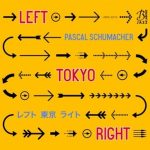 Pascal Schumacher - Left Tokyo Right (2015)