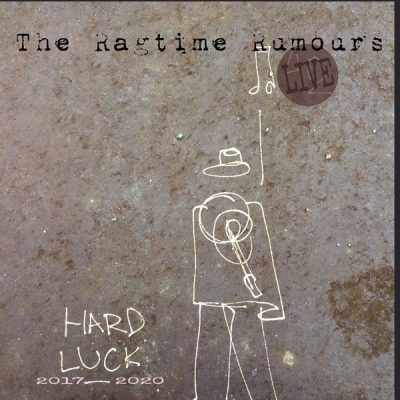 The Ragtime Rumours - Hard Luck 2017-2020 (2024)
