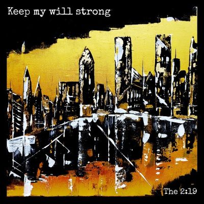 The 2:19 - Keep My Will Strong (2025)