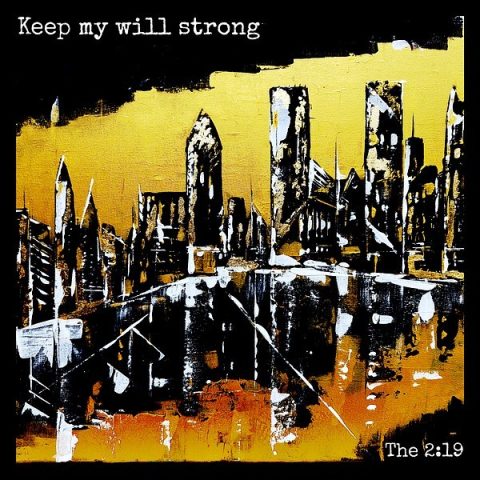 The 2:19 - Keep My Will Strong (2025)
