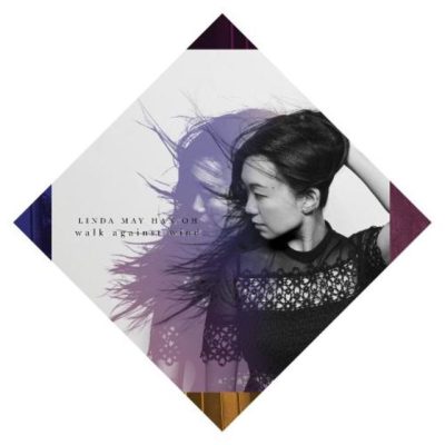 Linda May Han Oh - Walk Against Wind (2017)