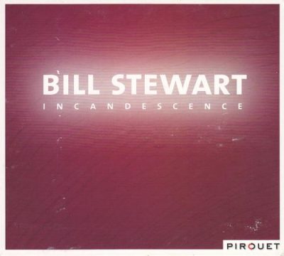 Bill Stewart - Incandescence (2008)