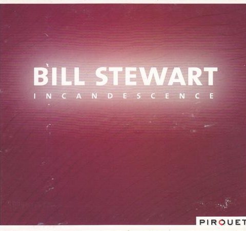Bill Stewart - Incandescence (2008)