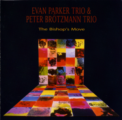 Evan Parker Trio & Peter Brotzmann Trio - The Bishop's Move (2004)
