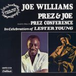 Joe Williams & Dave Pell's Prez Conference - Prez & Joe: In Celebtration Of Lester Young (1979/1989)