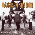 Mike Hammar And The Nails - Raised in The Dirt (2024)