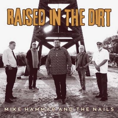 Mike Hammar And The Nails - Raised in The Dirt (2024)