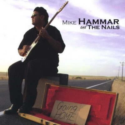 Mike Hammar and The Nails - Going Home (2004)