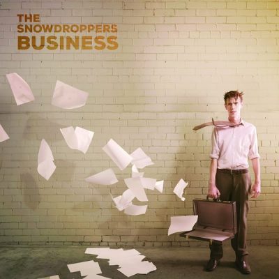The Snowdroppers - Business (2015)