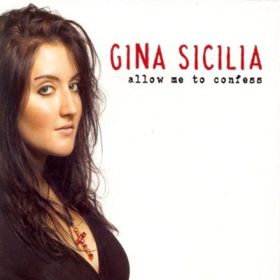 Gina Sicilia - Allow Me To Confess (2007)