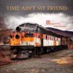 Magnetic Gardener - Time Ain't My Friend (2025)