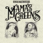Mama's Greens - Maybe the Dawn (2025)