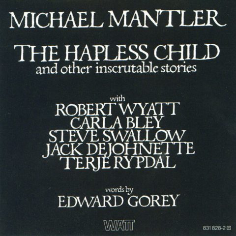 Michael Mantler - Hapless Child (1976)