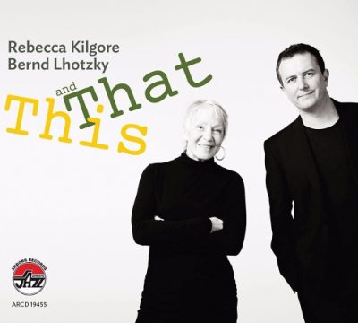 Rebecca Kilgore & Bernd Lhotzky - This And That (2017)