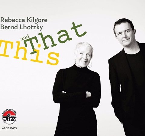 Rebecca Kilgore & Bernd Lhotzky - This And That (2017)