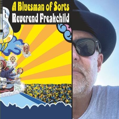 Reverend Freakchild - A Bluesman of Sorts (2025)
