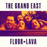The Grand East - Floor = Lava (2023)