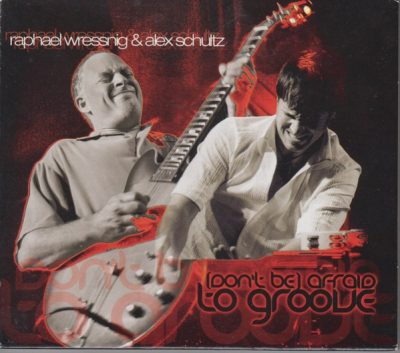 Alex Schultz & Raphael Wressnig - (Don't Be) Afraid To Groove (2007)