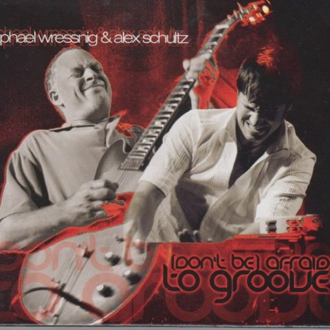 Alex Schultz & Raphael Wressnig - (Don't Be) Afraid To Groove (2007)