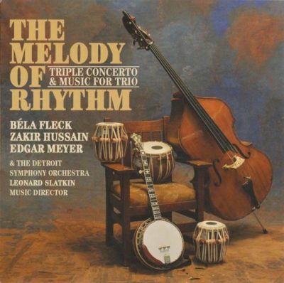 Bela Fleck, Zakir Hussain, Edgar Meyer - The Melody of Rhythm (2009)