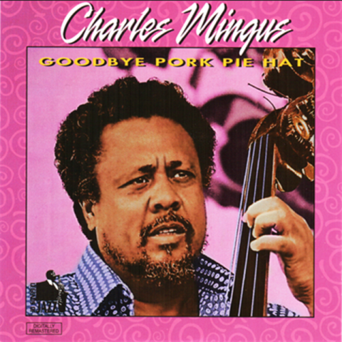Charles Mingus - Goodbye Pork Pie Hat (1995)