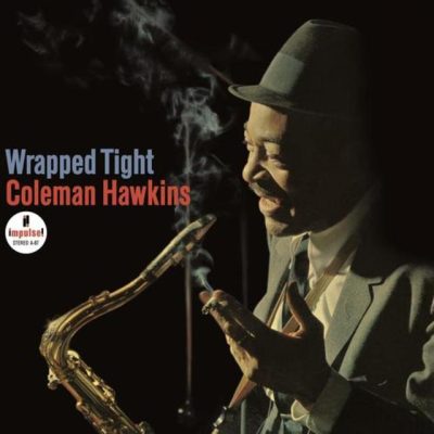 Coleman Hawkins - Wrapped Tight (1965/2011)